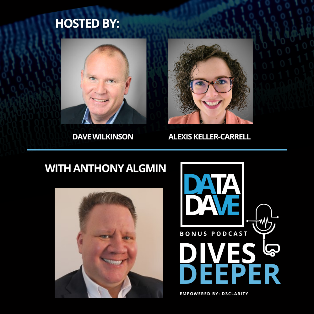 Ep 28 | D3Clarity Podcast | Data Dave Dives Deeper with Anthony Algmin